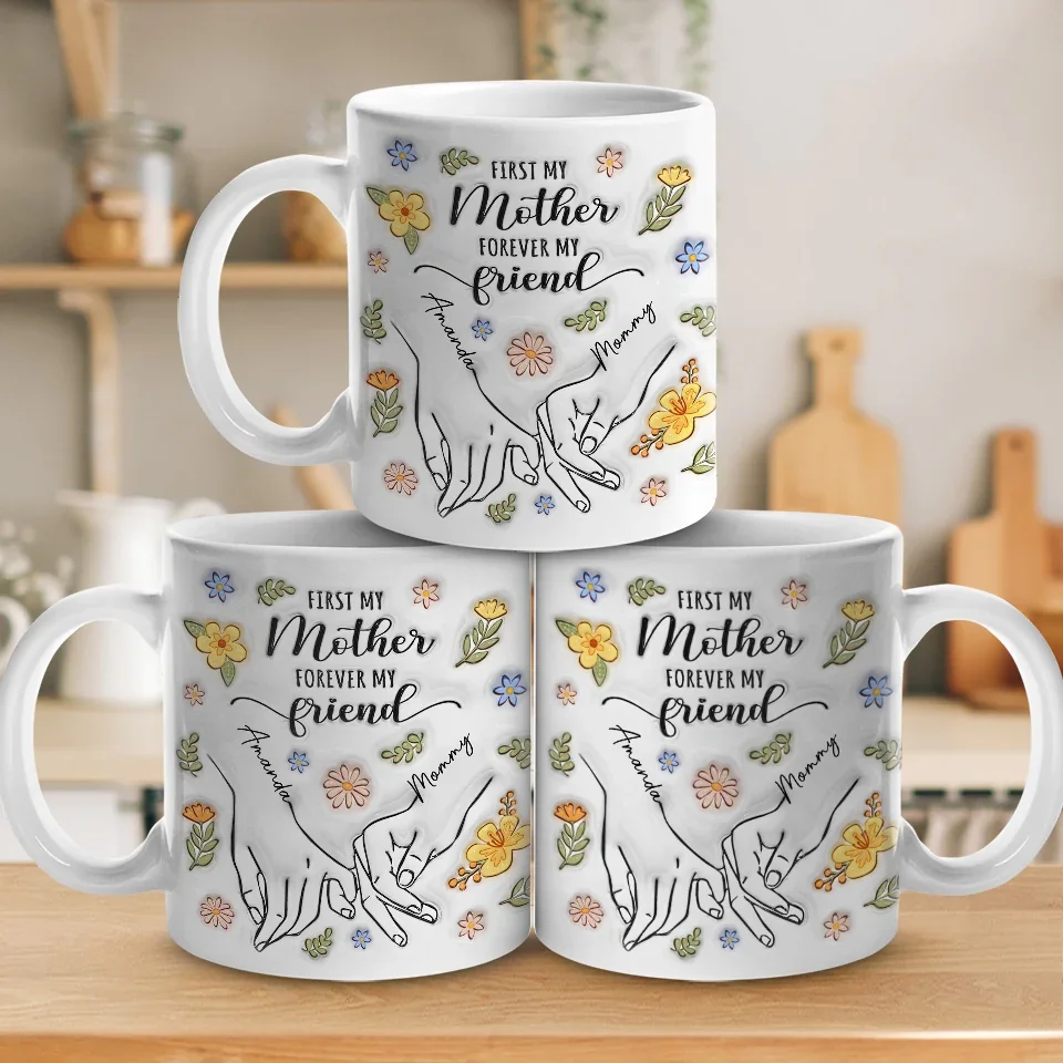 A Mother’s Love Is The Foundation Of All Friendships - Family Personalized Custom 3D Inflated Effect Printed Mug - Gift For Mom, Daughter - Image 5