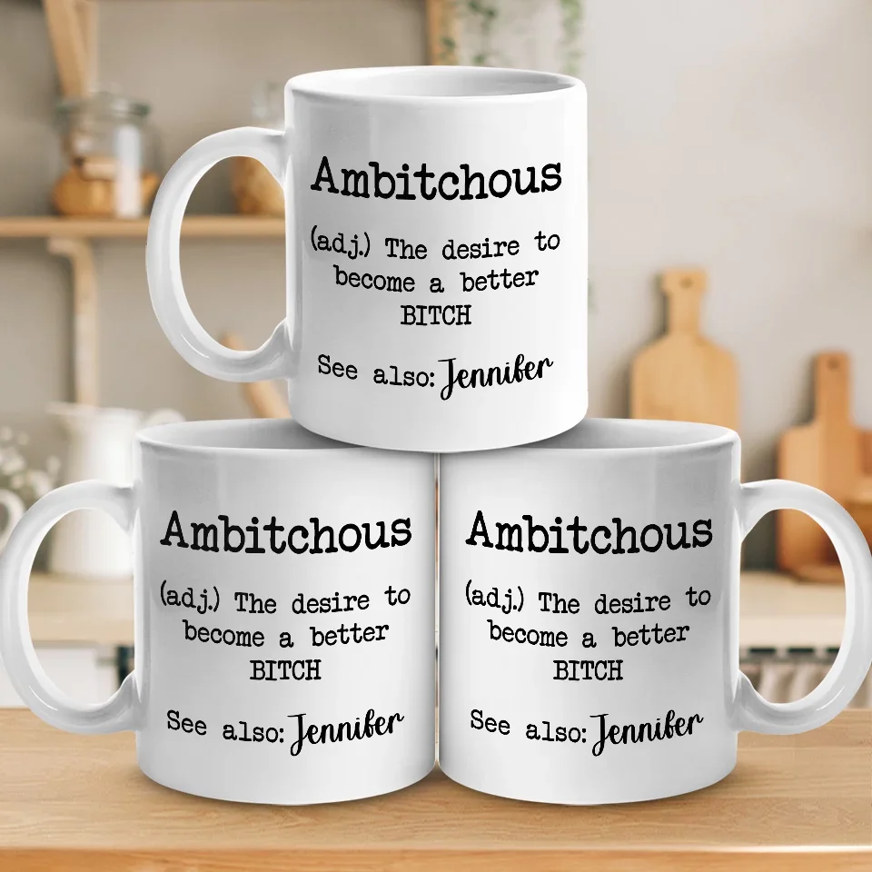 Ambitchous Definition - Friend Personalized Custom Mug - Christmas Gift, Birthday Gift For Best Friends, Family Members, Coworkers, Yourself - Image 4