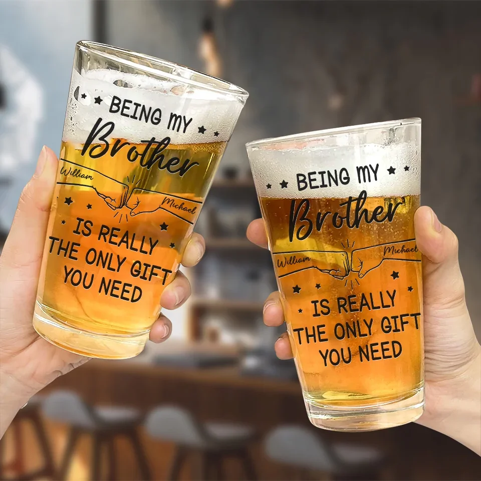 Being My Brother Is Really The Only Gift You Need - Family Personalized Custom Beer Glass - Gift For Family Members - Image 4