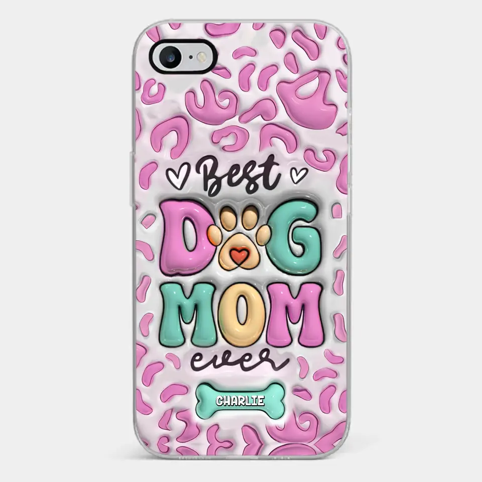 Best Dog Mom Ever - Dog Personalized Custom 3D Inflated Effect Printed Clear Phone Case - Gift For Pet Owners, Pet Lovers - Image 23