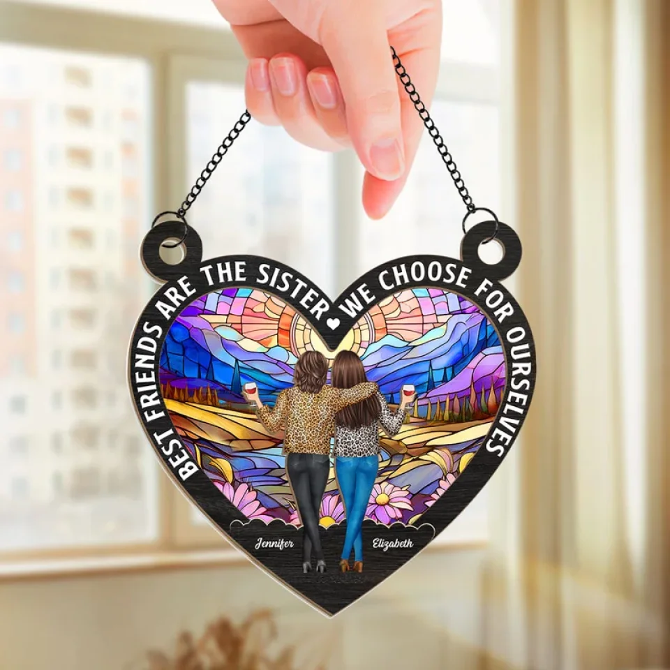 Best Friends Are The Sister We Choose For Ourselves - Bestie Personalized Window Hanging Suncatcher - Christmas Gift For Best Friends, BFF, Sisters - Image 3