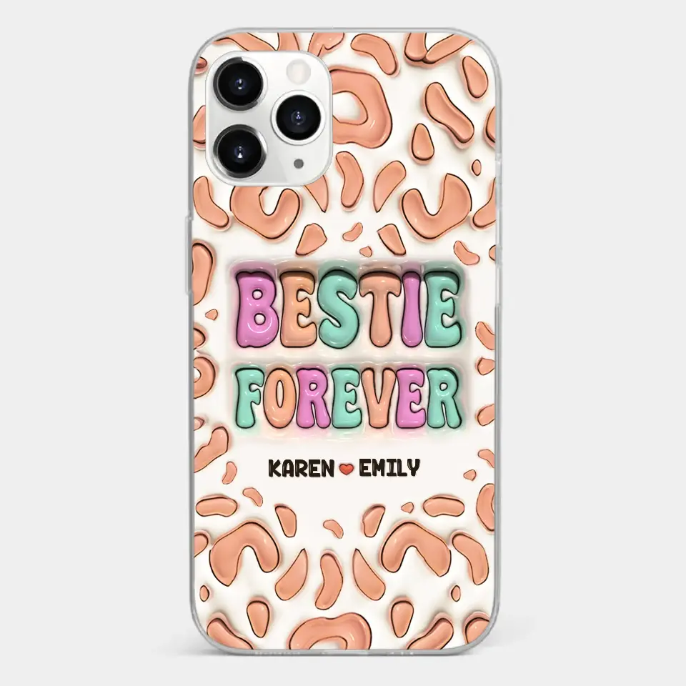 Bestie Forever - Bestie Personalized Custom 3D Inflated Effect Printed Clear Phone Case - Gift For Best Friends, BFF, Sisters - Image 7