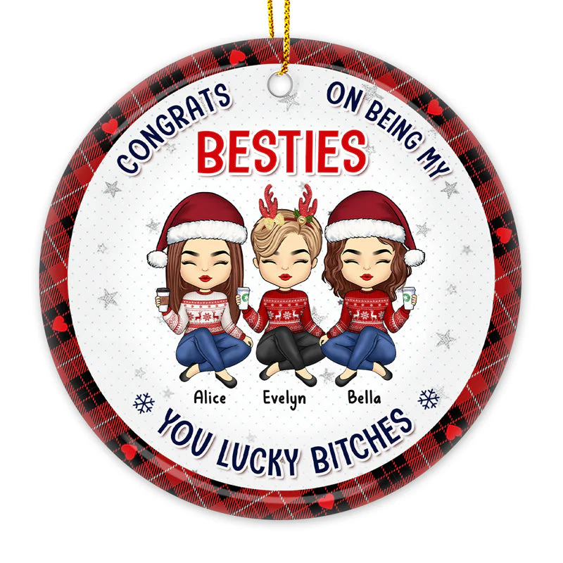 Congrats On Being My Bestie Sister You Lucky - Bestie Personalized Custom Ornament - Ceramic Round Shaped - Christmas Gift For Best Friends, BFF, Sisters - Image 3