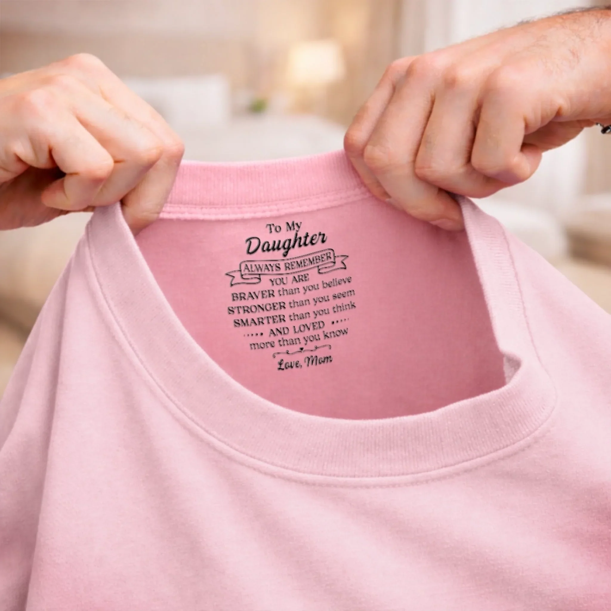 Custom Inside Neck Print T-Shirt - Personalized Birthday Gifts For Daughter - Loved More Than You Know - Image 7