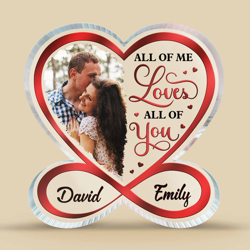 Custom Photo All Of Me Loves All Of You - Couple Personalized Custom Infinity Heart Shaped Acrylic Plaque - Gift For Husband Wife, Anniversary - Image 3