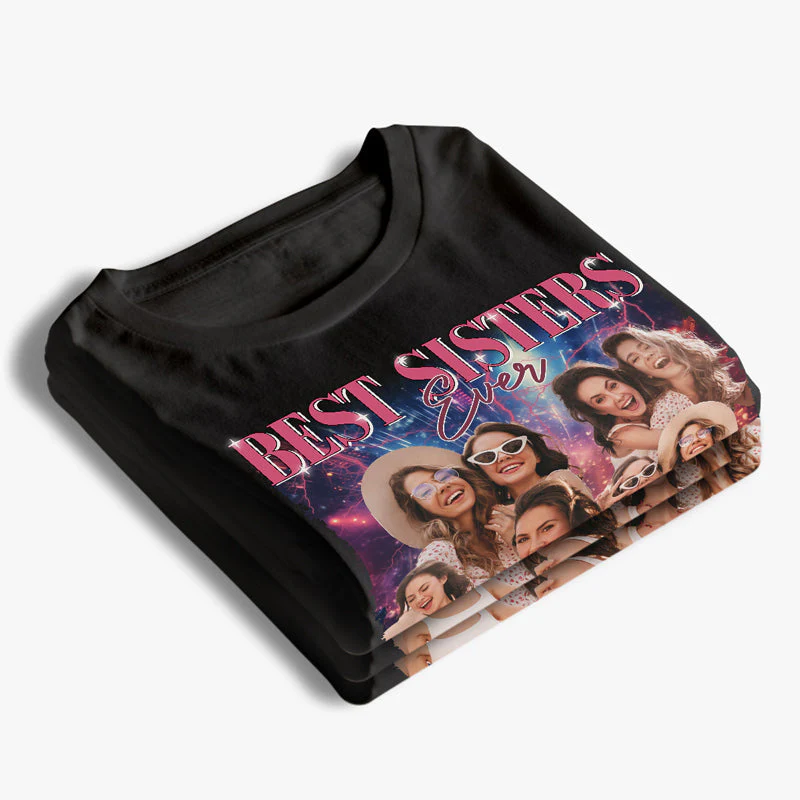Custom Photo Best Sisters Ever - Family Personalized Custom Unisex T-shirt, Hoodie, Sweatshirt - Gift For Siblings, Sisters, Cousins, Best Friends, BFF - Image 3