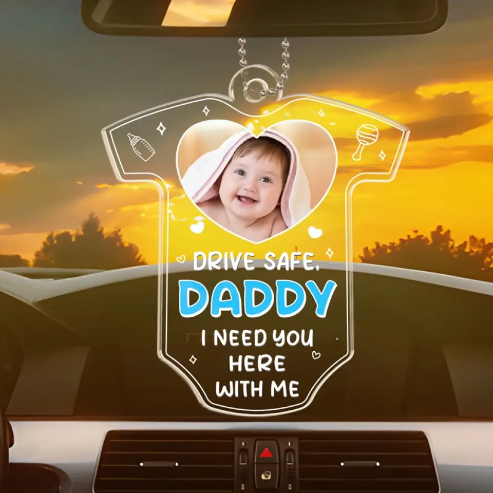 Custom Photo Drive Safe We Need You To Be Here - Family Personalized Custom Car Ornament - Acrylic Custom Shaped - Father's Day, Gift For First Dad - Image 3
