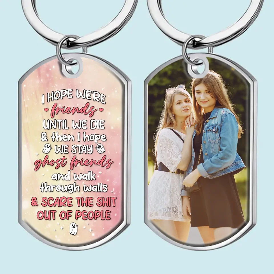 Custom Photo Friends Or Ghost Friends, We're Still Together - Bestie Personalized Custom Keychain - Gift For Best Friends, BFF, Sisters - Image 2