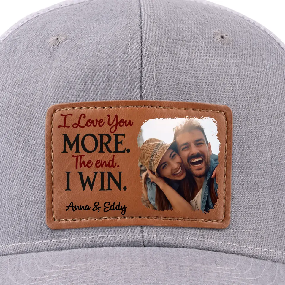Custom Photo I Love More The End I Win - Couple Personalized Custom Leather Patch Hat - Gift For Husband Wife, Anniversary - Image 2