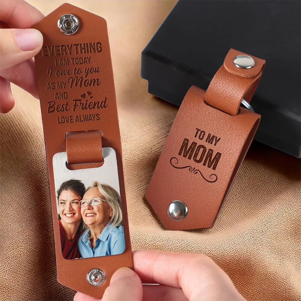 Custom Photo I Owe Everything I Am Today To You - Family Personalized Custom Engraved Leather Keychain - Gift For Mom, Daughter - Image 3