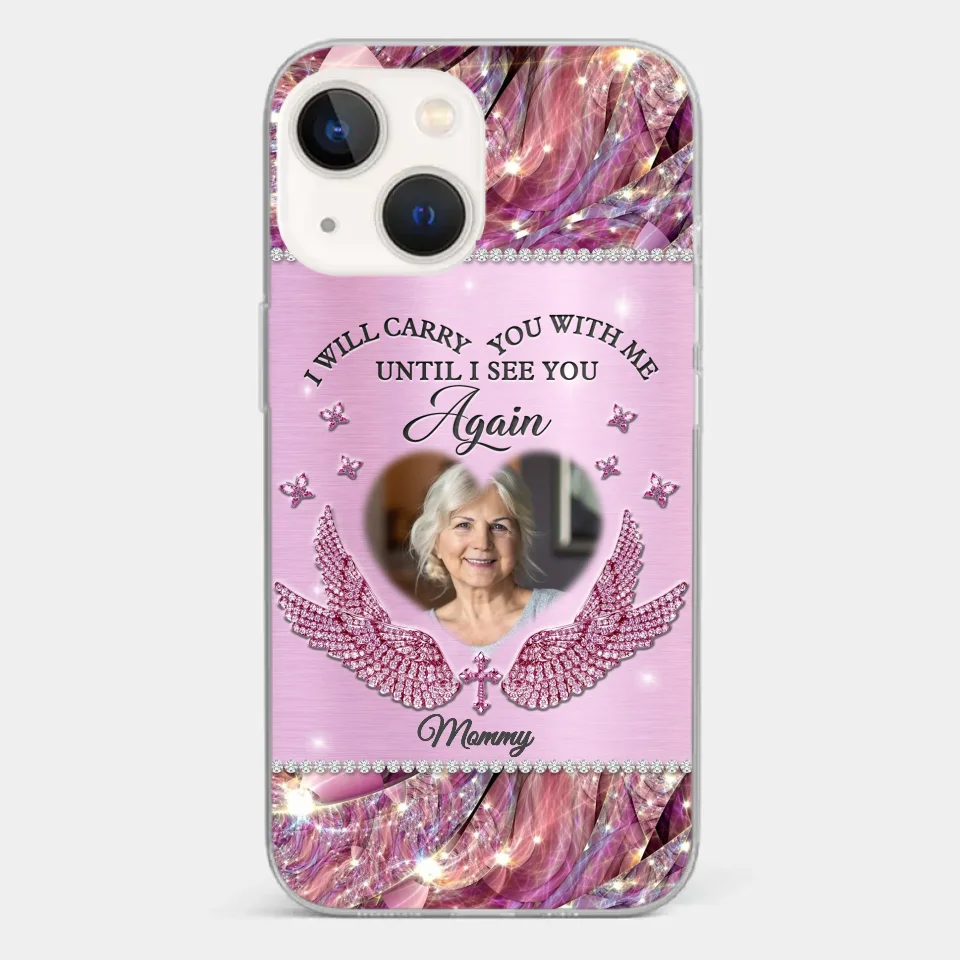 Custom Photo I Will Always Carry Mom With Me  - Memorial Personalized Custom Clear Phone Case - Sympathy Gift For Family Members - Image 14