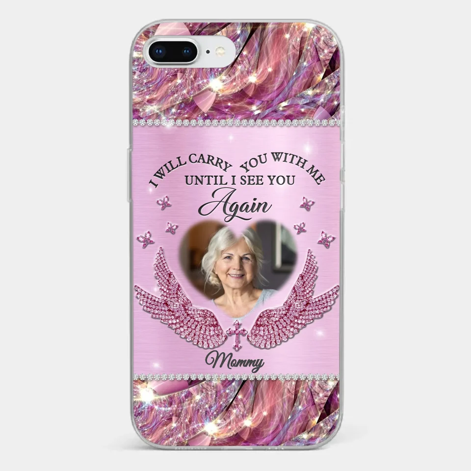 Custom Photo I Will Always Carry Mom With Me  - Memorial Personalized Custom Clear Phone Case - Sympathy Gift For Family Members - Image 5
