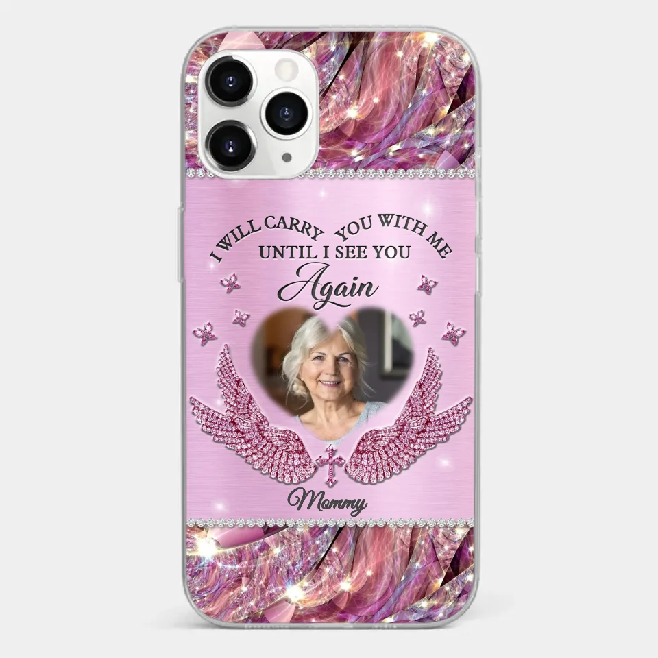 Custom Photo I Will Always Carry Mom With Me  - Memorial Personalized Custom Clear Phone Case - Sympathy Gift For Family Members - Image 8
