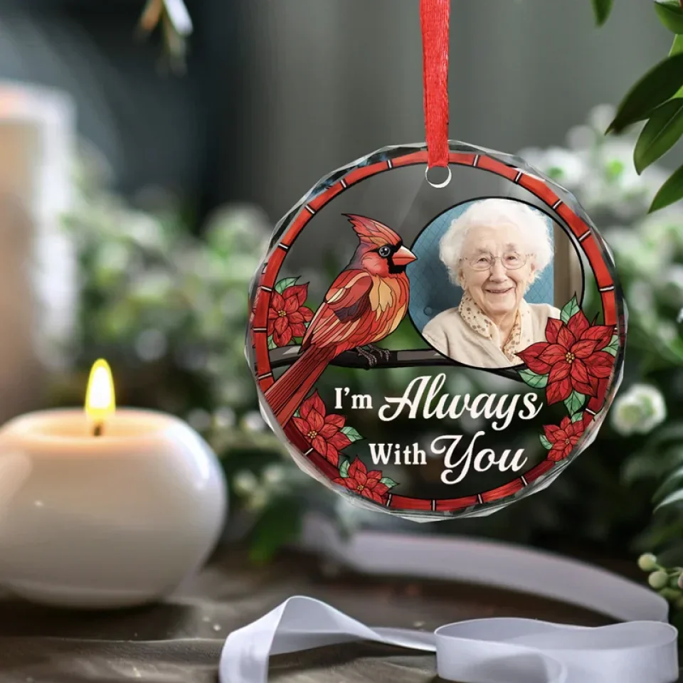 Custom Photo I'm Always With You - Memorial Personalized Custom Circle Glass Ornament - Sympathy Gift, Christmas Gift For Family Members - Image 5