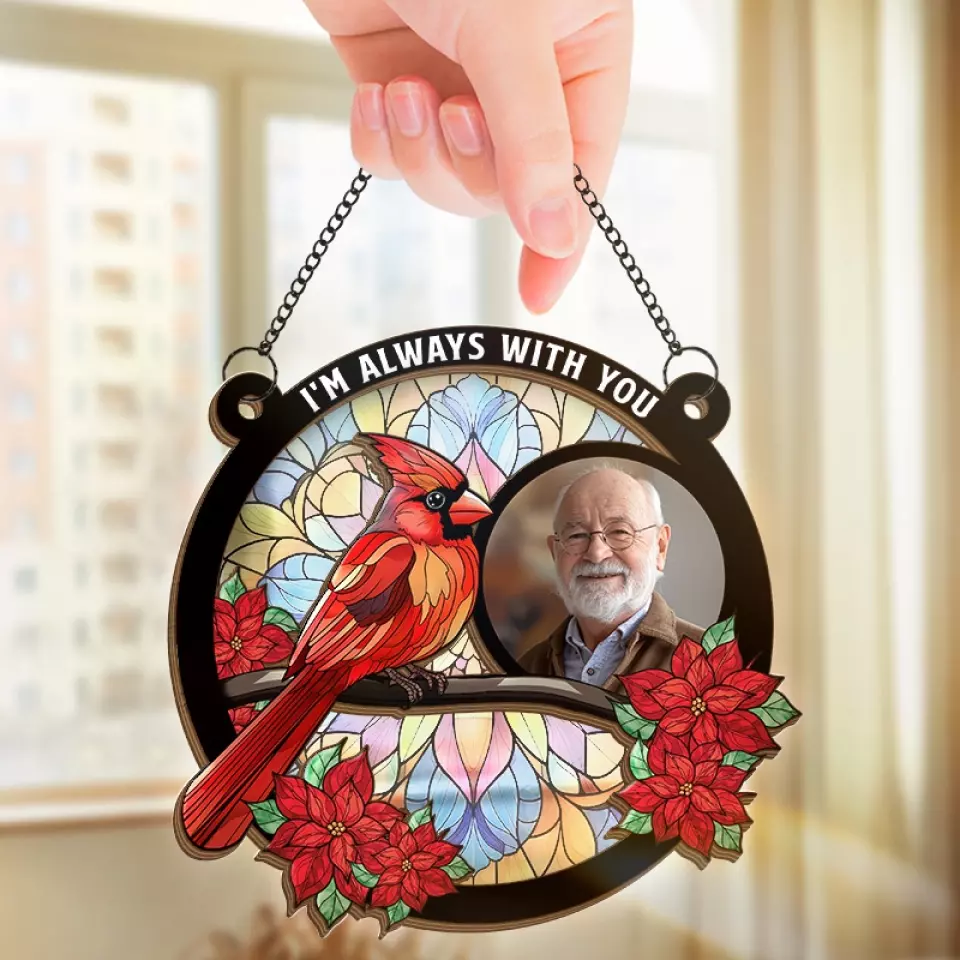 Custom Photo I'm Always With You - Memorial Personalized Window Hanging Suncatcher - Sympathy Gift For Family Members - Image 3
