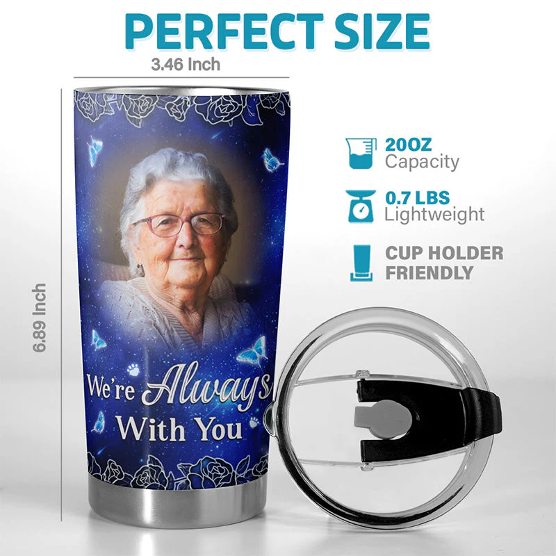 Custom Photo We're Always With You - Memorial Personalized Custom Tumbler - Sympathy Gift For Family Members - Image 2