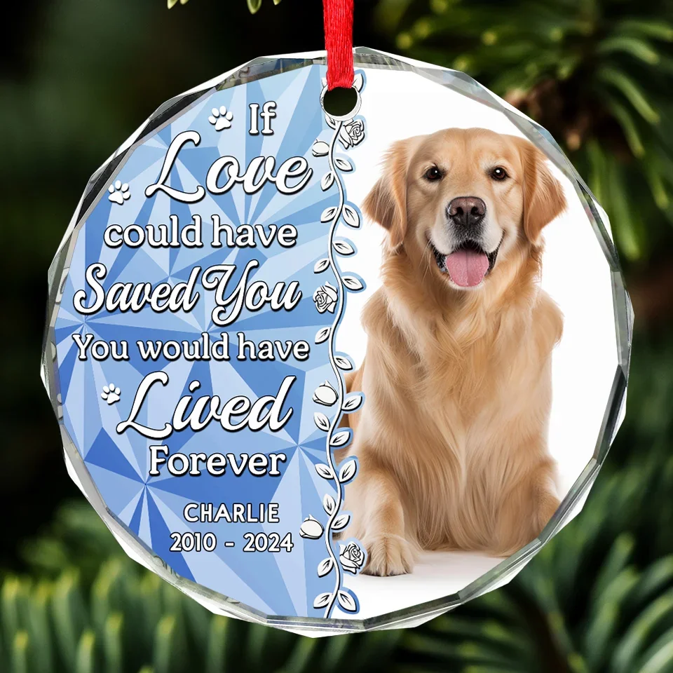 Custom Photo You Would Have Lived Forever - Memorial Personalized Custom Circle Glass Ornament - Sympathy Gift, Christmas Gift For Pet Owners, Pet Lovers - Image 3