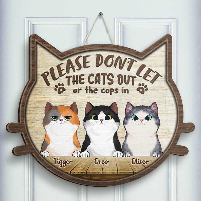 Don't Let The Cats Out Or The Cops In - Gift For Cat Lovers, Personalized Shaped Wood Sign