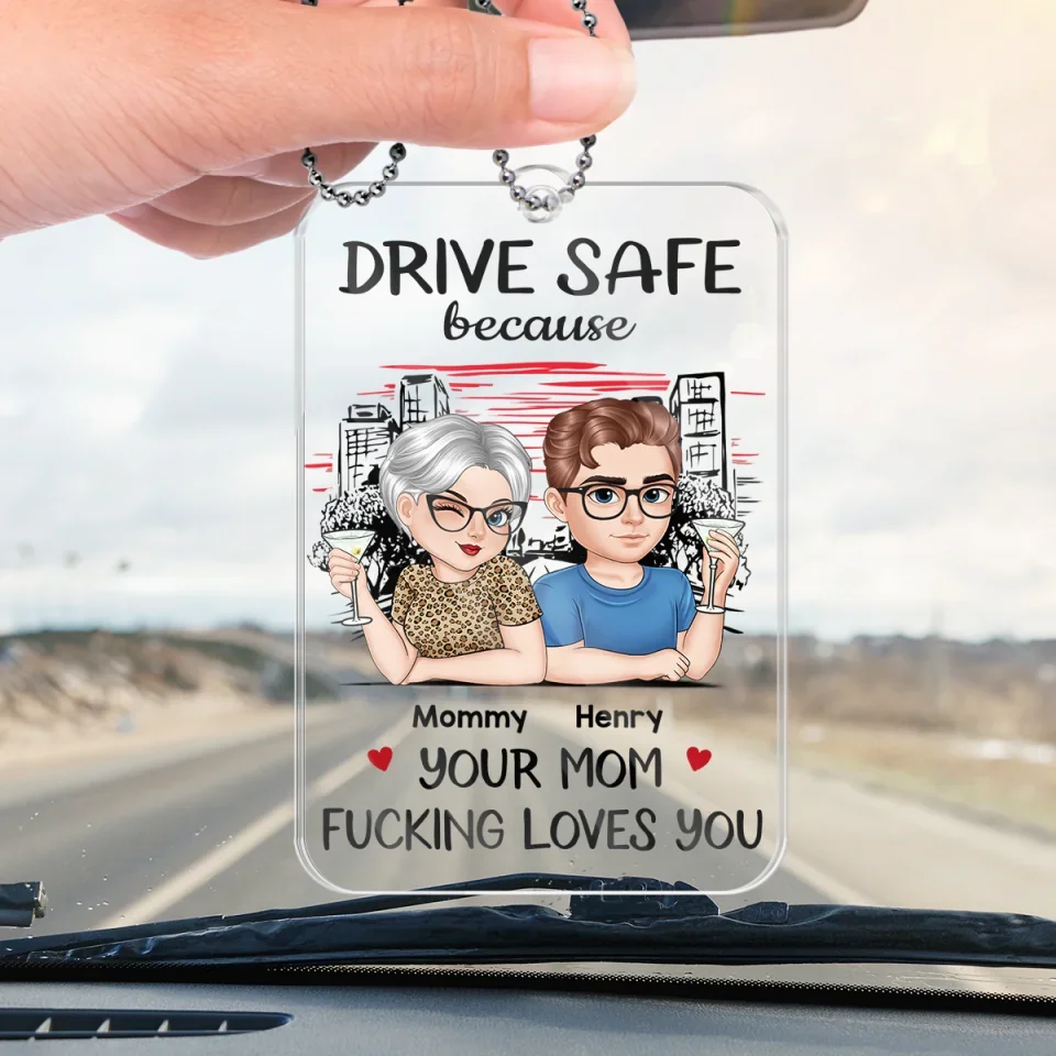 Drive Safe Because Your Mom Loves You - Family Personalized Custom Car Ornament - Acrylic Custom Shaped - Gift For Daughter, Son - Image 4