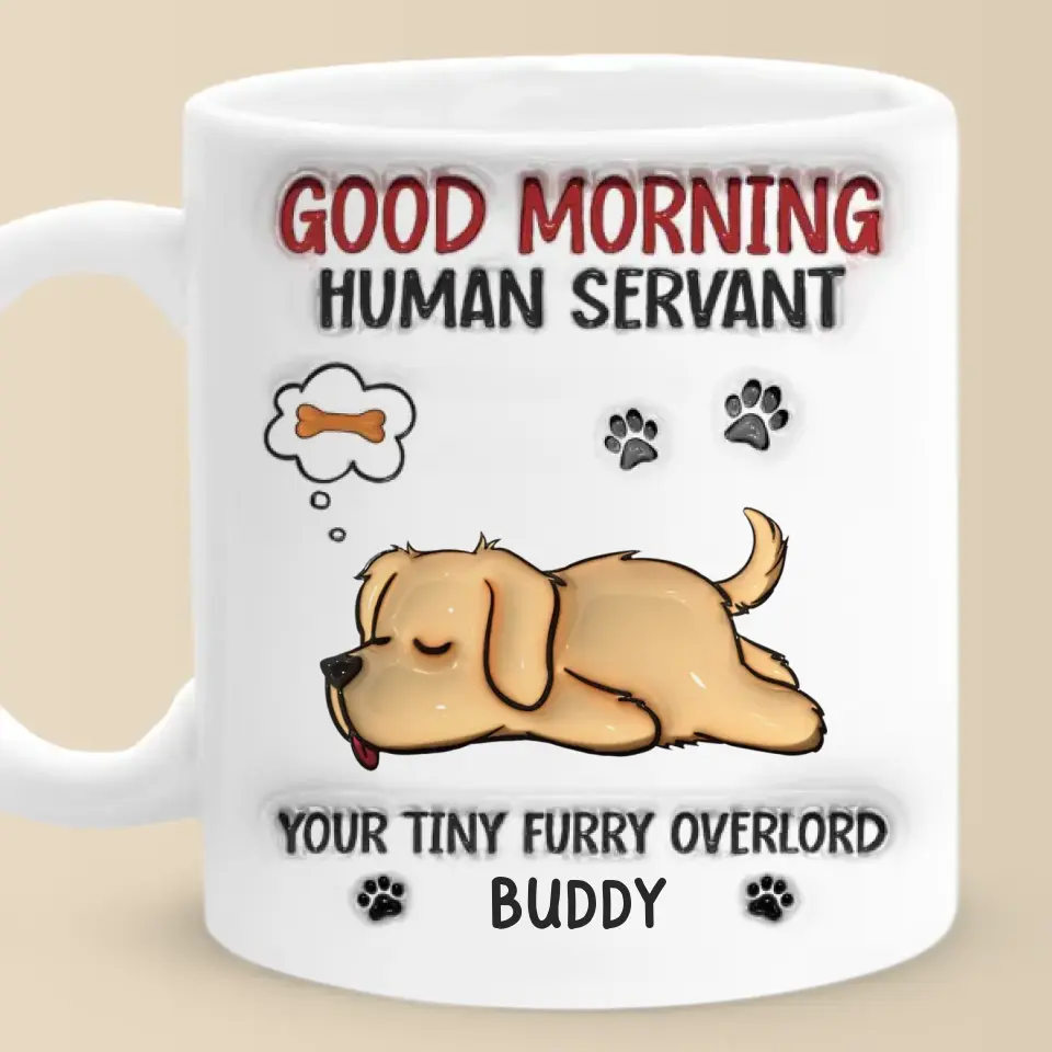 Every Dog Has Its Day - Dog Personalized Custom 3D Inflated Effect Printed Mug - Gift For Pet Owners, Pet Lovers - Image 6