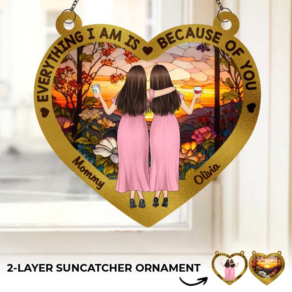 Everything We Are Is Because Of You - Family Personalized Window Hanging Suncatcher - Gift For Mom, Daughter - Image 2