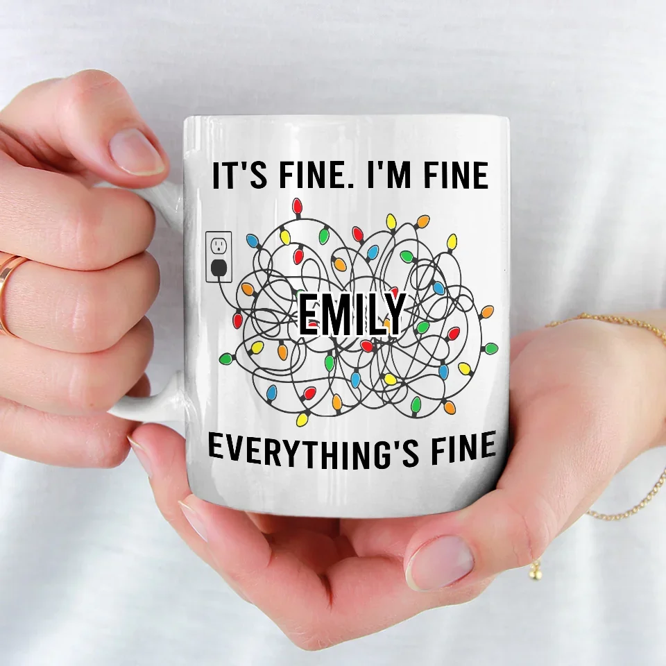 Everything's Fine - Friend Personalized Custom Mug - Christmas Gift For Best Friends, Family Members, Coworkers, Yourself - Image 3