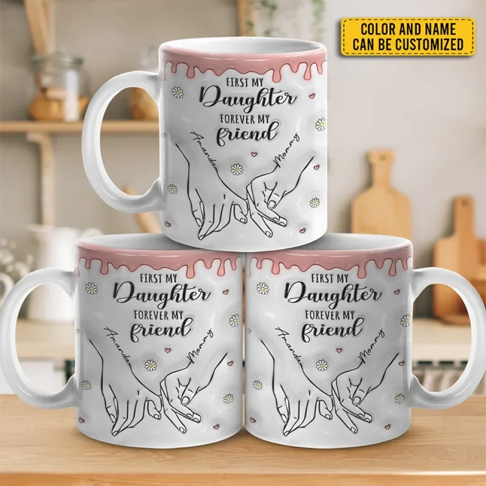 First My Daughter Forever My Friend - Family Personalized Custom 3D Inflated Effect Printed Mug - Christmas Gift For Gift For Mom, Daughter, Grandchild - Image 5