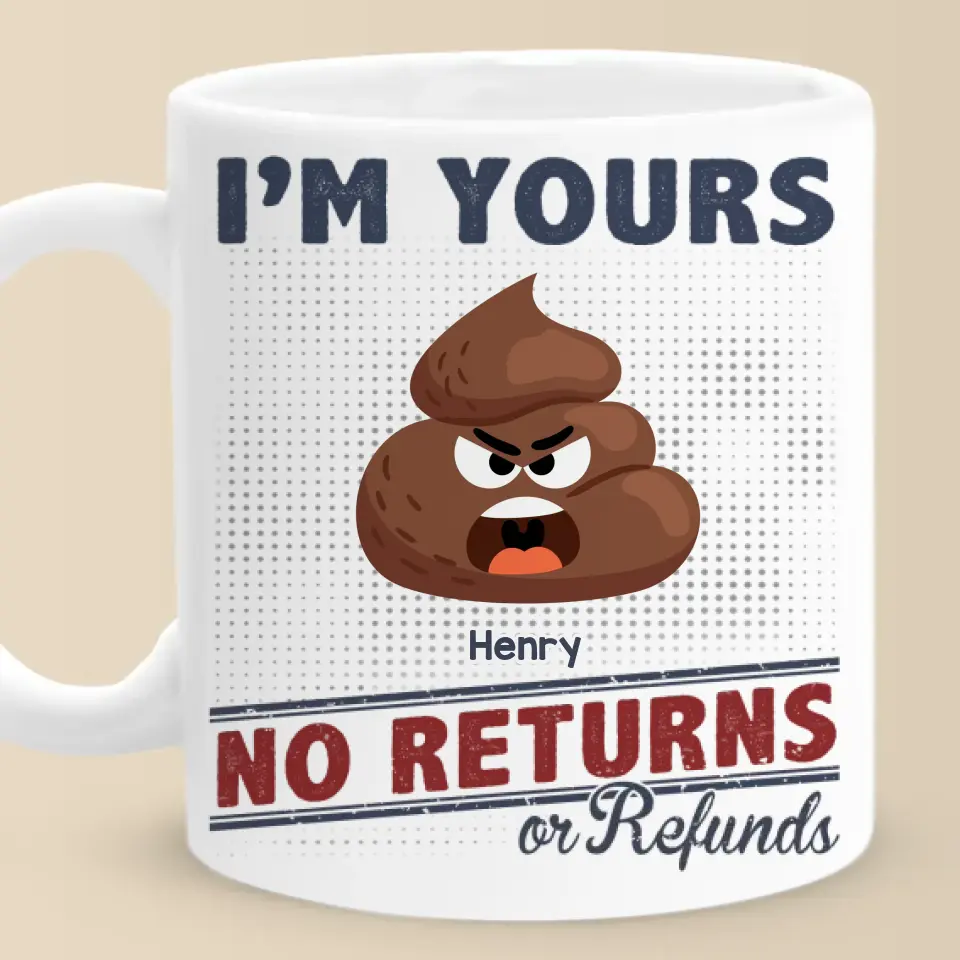Funny Icon I'm Yours, No Returns Or Refunds - Family Personalized Custom Mug - Gift For Family Members - Image 2