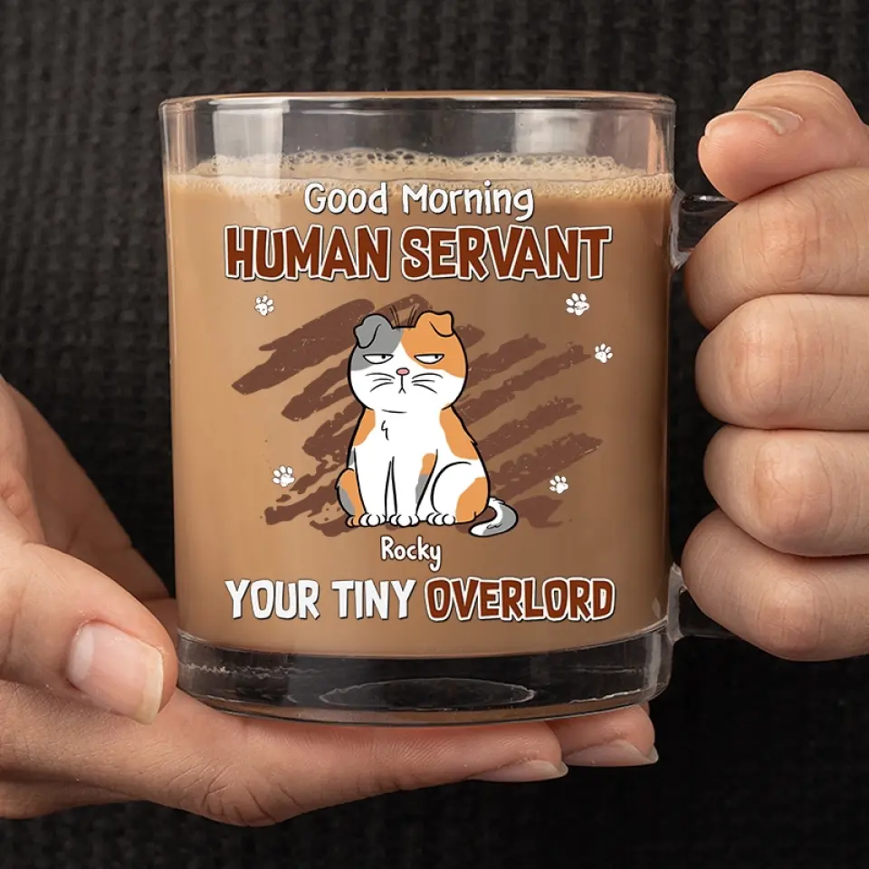 Good Morning Human Servant - Cat Personalized Custom Glass Mug - Gift For Pet Owners, Pet Lovers - Image 3