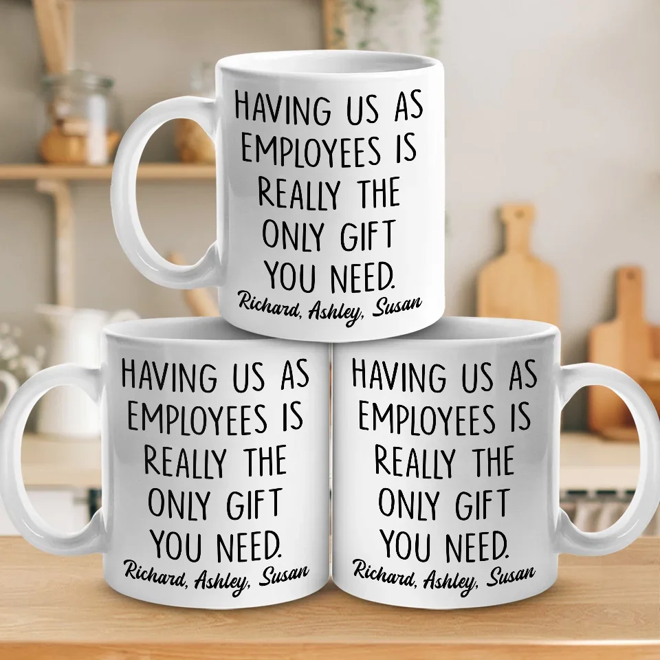 Having Me Is The Only Gift You Need - Coworker Personalized Custom Mug - Gift For Coworkers, Work Friends, Colleagues - Image 4