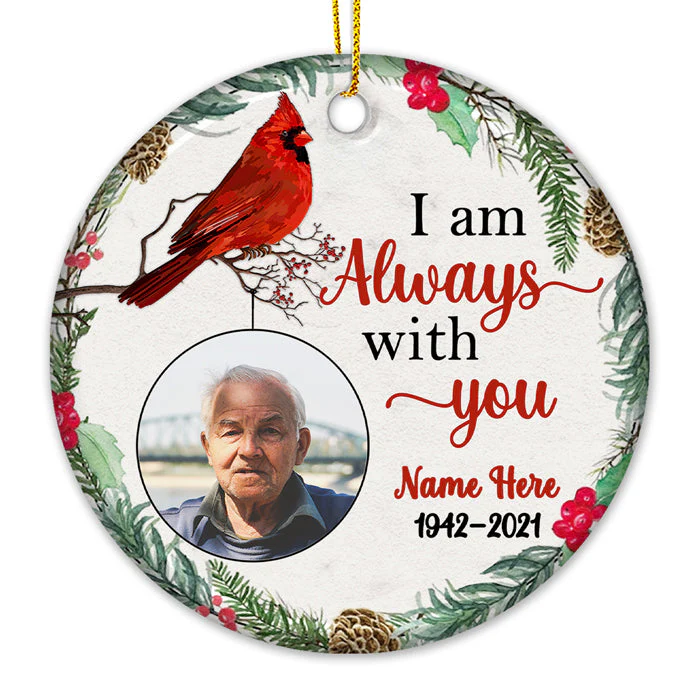 I Am Always With You - Personalized Custom Round Shaped Ceramic Christmas Ornament - Upload Image, Memorial Gift, Sympathy Gift, Christmas Gift - Image 2