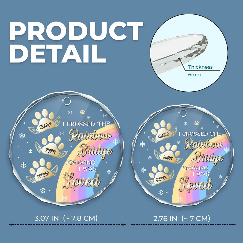 I Crossed The Rainbow Bridge Knowing I Was Loved - Memorial Personalized Custom Circle Glass Ornament - New Arrival, Sympathy Gift, Christmas Gift For Pet Owners, Pet Lovers AMZ - Image 4