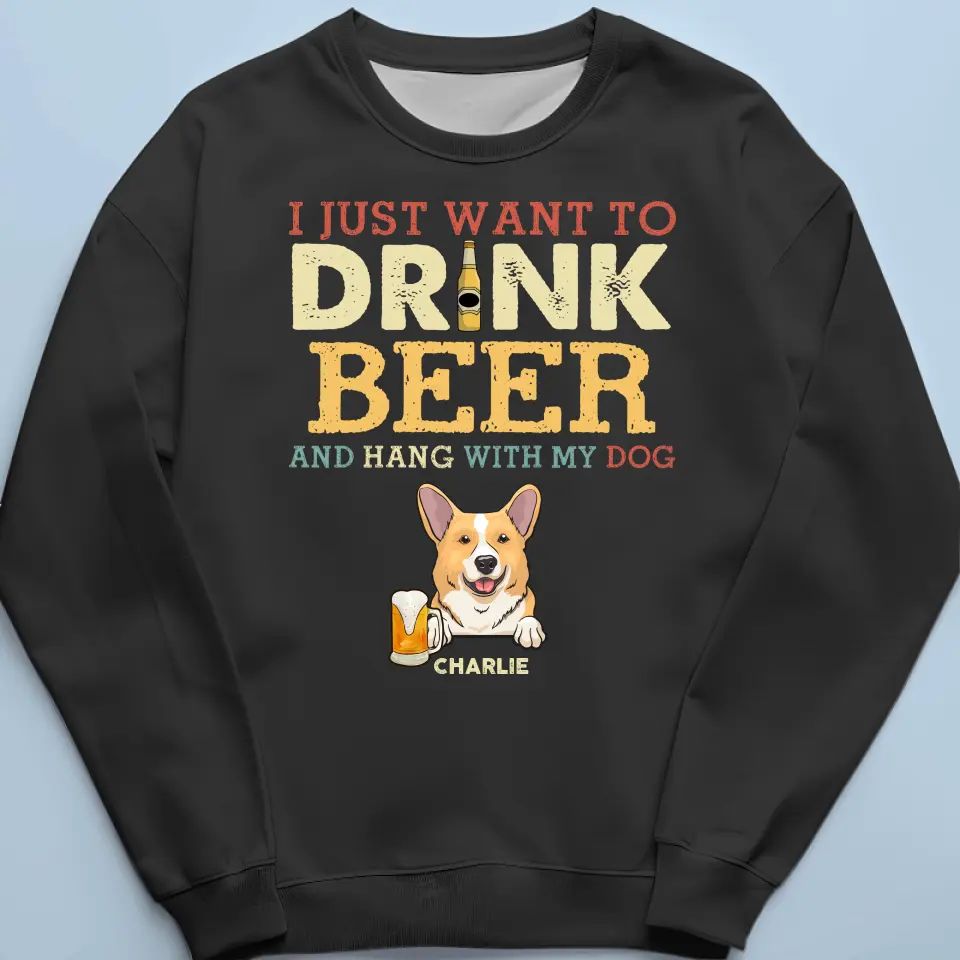 I Just Want To Drink Beer - Dog Personalized Custom Unisex T-shirt, Hoodie, Sweatshirt - Father's Day, Gift For Pet Owners, Pet Lovers - Image 6