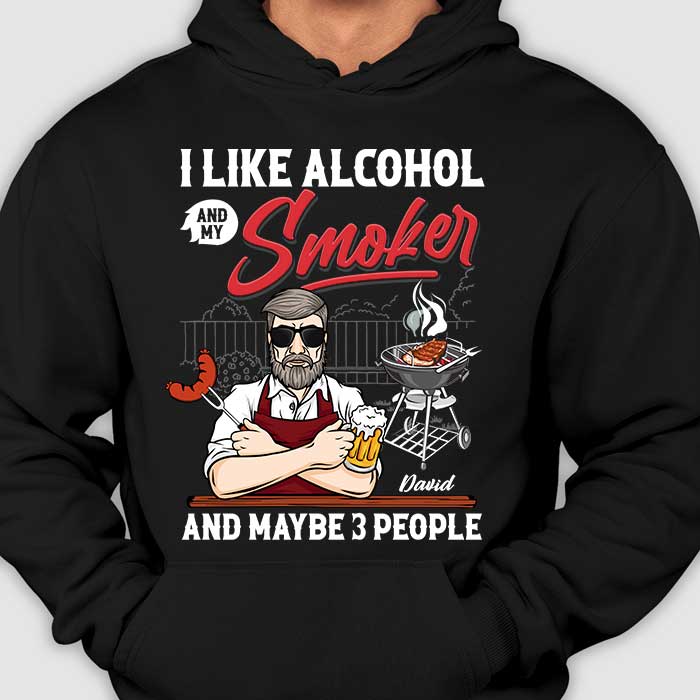 I Like Alcohol And My Smoker - Personalized Unisex T-Shirt, Hoodie - Gift For Dad, Grandpa - Image 3