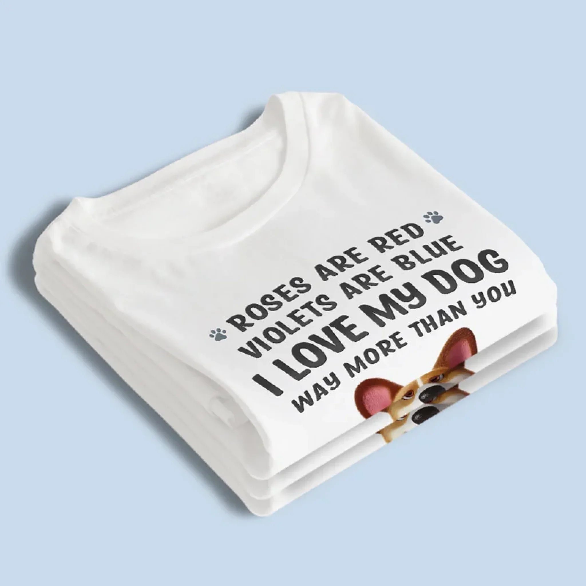 I Love My Dog Way More Than You - Dog Personalized Custom Unisex T-shirt, Premium T-shirt, Hoodie - Gift For Pet Owners, Pet Lovers - Image 4