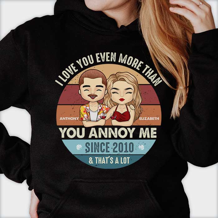 I Love You Even More Than You Annoy Me - Personalized Unisex T-Shirt, Hoodie, Sweatshirt - Gift For Couple, Husband Wife, Anniversary, Engagement, Wedding, Marriage Gift - Image 2