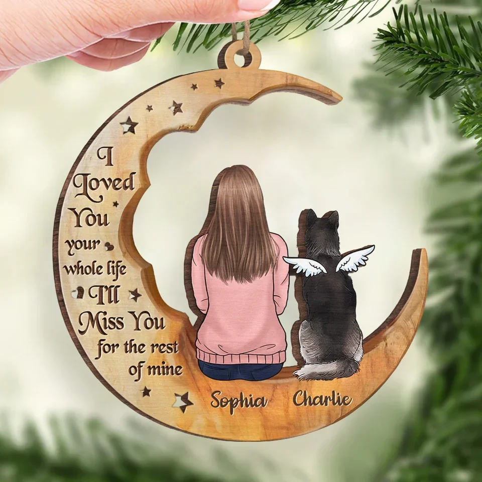I Love You Your Whole Life - Memorial Personalized Custom Ornament - Wood Custom Shaped - Sympathy Gift, Christmas Gift For Pet Owners, Pet Lovers - Image 4