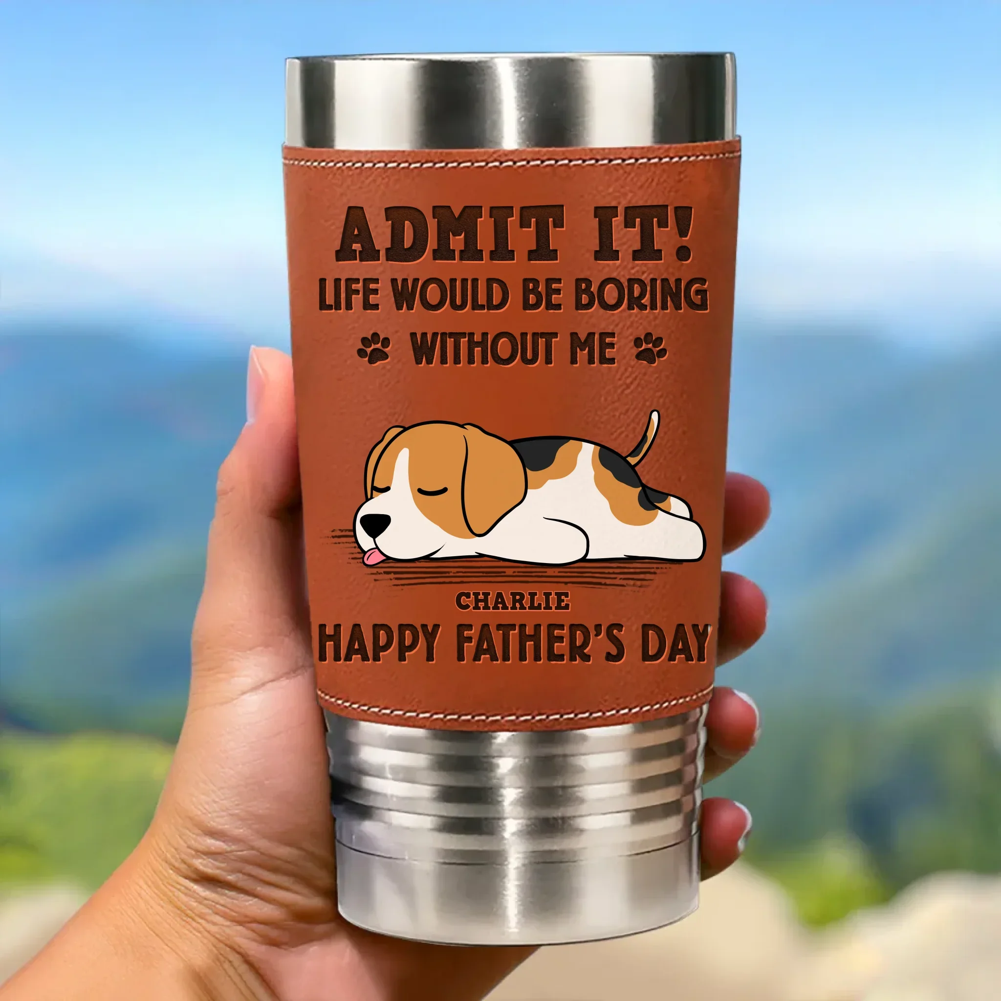 I Make Your Day, Admit It - Dog Personalized Custom Printed Leather Tumbler - Father's Day, Gift For Pet Owners, Pet Lovers - Image 2