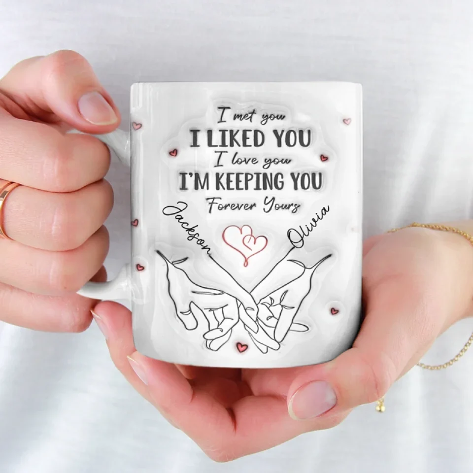 I Met You I Loved You I'm Keeping You - Couple Personalized Custom 3D Inflated Effect Printed Mug - Gift For Husband Wife, Anniversary - Image 3