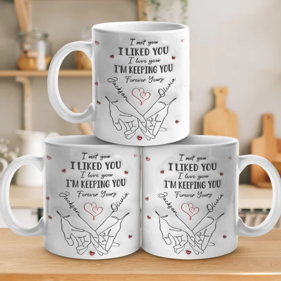 I Met You I Loved You I'm Keeping You - Couple Personalized Custom 3D Inflated Effect Printed Mug - Gift For Husband Wife, Anniversary - Image 4
