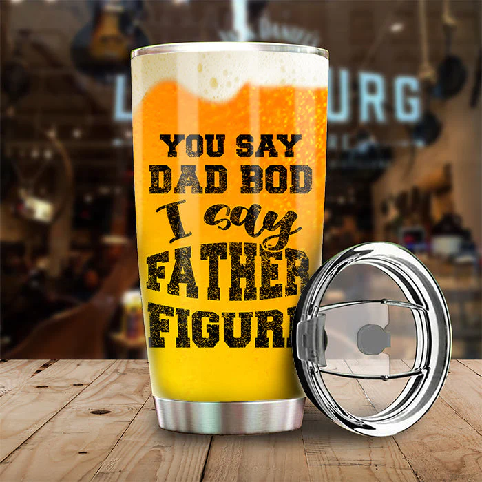 I Say Father Figure - Personalized Tumbler - Gift For Dad - Image 3