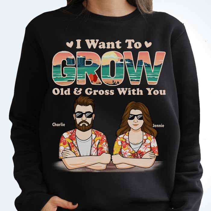 I Want To Grow Old And Gross With You - Personalized Unisex T-Shirt, Hoodie, Sweatshirt - Gift For Couple, Husband Wife, Anniversary, Engagement, Wedding, Marriage Gift - Image 3