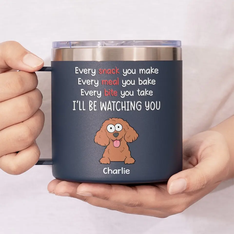 I Will Be Watching Your Snack - Dog Personalized Custom 14oz Stainless Steel Tumbler With Handle - Gift For Pet Owners, Pet Lovers - Image 3