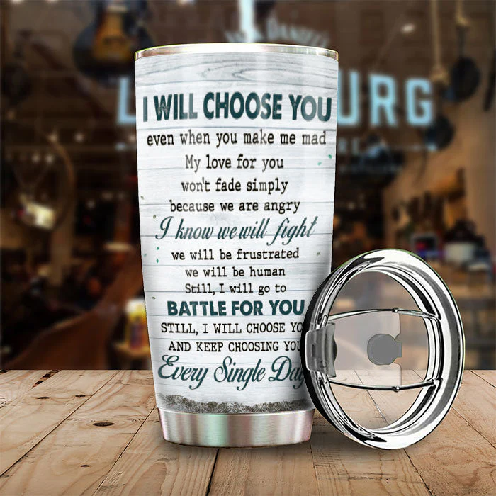 I Will Choose You Even When You Make Me Mad - Gift For Couples, Personalized Tumbler - Image 2