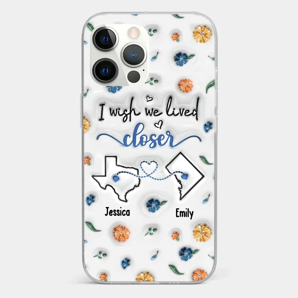 I Wish You Lived Next Door - Bestie Personalized Custom 3D Inflated Effect Printed Clear Phone Case - Christmas Gift For Best Friends, BFF, Sisters - Image 11
