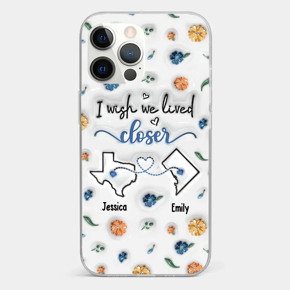 I Wish You Lived Next Door - Bestie Personalized Custom 3D Inflated Effect Printed Clear Phone Case - Christmas Gift For Best Friends, BFF, Sisters - Image 15
