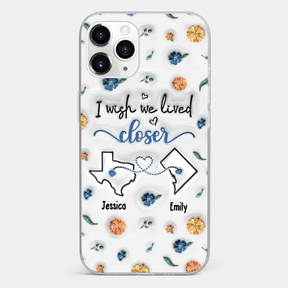 I Wish You Lived Next Door - Bestie Personalized Custom 3D Inflated Effect Printed Clear Phone Case - Christmas Gift For Best Friends, BFF, Sisters - Image 7