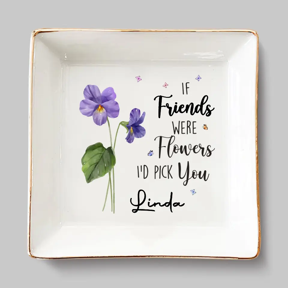 If Friends Were Flowers, I'd Pick You - Bestie Personalized Custom Jewelry Dish - Gift For Best Friends, BFF, Sisters - Image 2