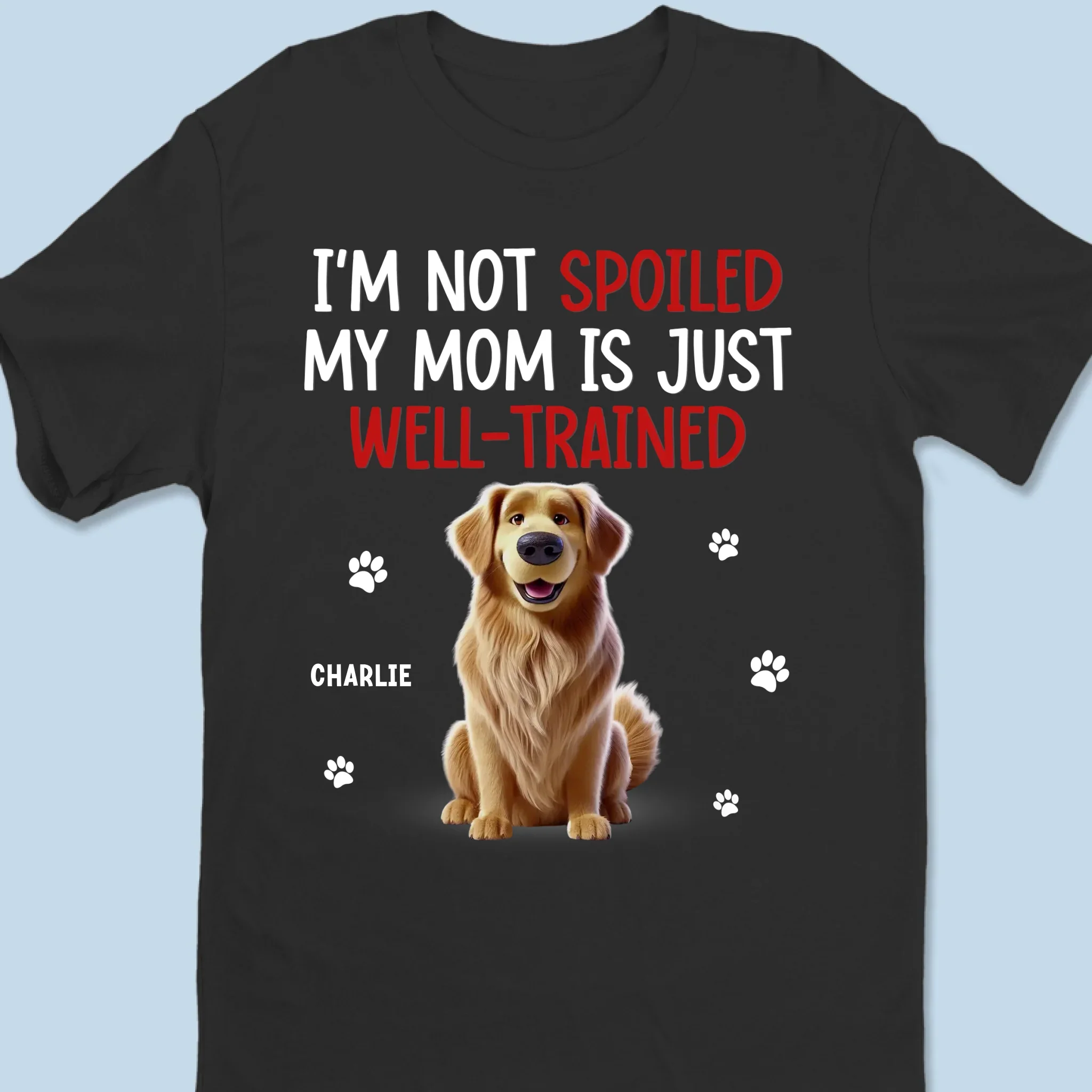 I'm Not Spoiled, My Human Is Well-Trained - Dog & Cat Personalized Custom Unisex T-shirt, Premium T-shirt, Hoodie - Gift For Pet Owners, Pet Lovers - Image 6