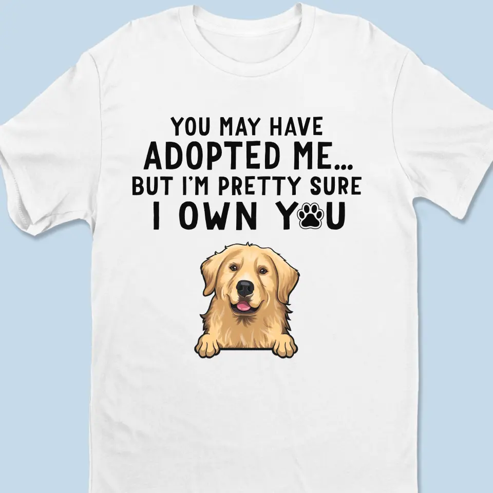I'm Pretty Sure I Own You - Dog Personalized Custom Unisex T-shirt, Hoodie, Sweatshirt - Mother's Day, Gift For Pet Owners, Pet Lovers - Image 2